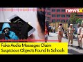 Fake Audio Messages Doing Rounds On Social Media | Claim Suspicious Objects Found In Schools | NewsX