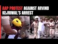 AAP Protest In Delhi LIVE | AAP Protest Against Kejriwals Arrest: Police Detains Protestors