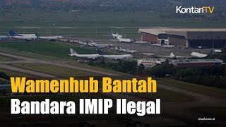 Wamenhub Bantah Bandara IMIP di Morowali Ilegal