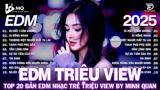 EDM TRIỆU VIEW BY MINH QUAN | BXH Nhạc Trẻ Remix Hay Nhất | Top 15 Bản EDM TikTok Hot Trend 2025