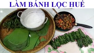 HƯỚNG DẪN LÀM BÁNH LỌC HUẾ: ĐẦY ĐỦ VÀ CHI TIẾT - món ngon xứ Huế 08.[Ckfoody]