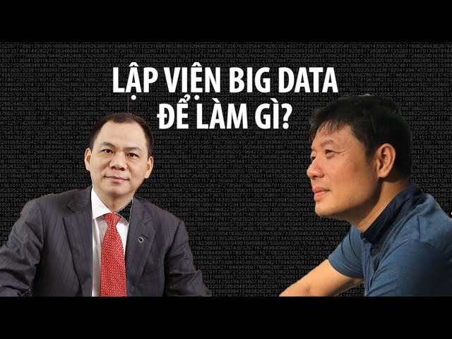 Giáo sư Văn và tỉ phú Vượng muốn làm gì với Viện Big Data