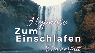 Hypnose zum einschlafen deutsch Wasserfall Blockadenlösung 
