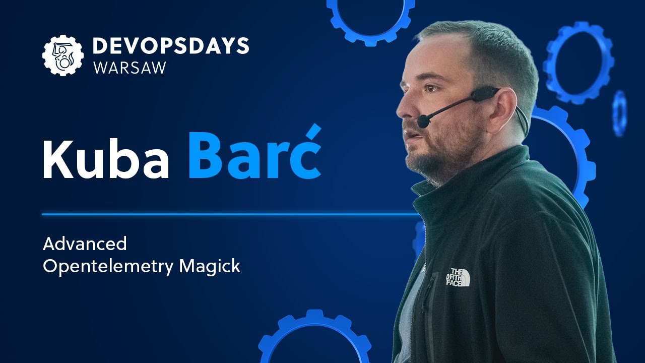 Kuba Barć: Advanced Opentelemetry Magick | DOD Warsaw 2023