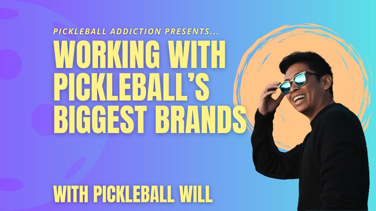 Working with Pickleball's Biggest Brands with Will Chaing (Pickleball Will)