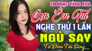LK Bolero HAY NHẤT HIỆN NAY - Nhạc Trữ Tình 2025 CỰC ÊM TAI Cả Xóm Phê, Nhạc Vàng Sến Xưa Tuyển Chọn