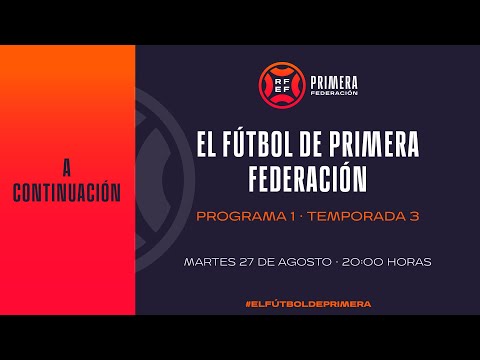 (Programa JORNADA 1 en Primera Rfef) EL FÚTBOL DE PRIMERA / Fuente: Web de la Rfef