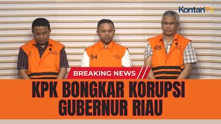 BREAKING NEWS! Kronologi KPK Tangkap Gubernur Riau! Dugaan Uang Miliaran Mengalir ke Pejabat Daerah