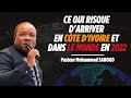 CE QUI RISQUE D'ARRIVER EN C?TE D'IVOIRE ET DANS LE MONDE   PROPH?TIES SUR 2022  Mohammed SANOGO