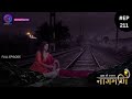 Ishq Ki Dastaan Naagmani | Full Episode 211 | Dangal TV