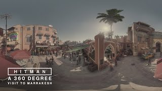 HITMAN - A 360 Degree Visit to Marrakesh