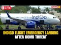 LIVE I IndiGo Flight 6E 2706 Makes Emergency Landing at Nagpur After Bomb Threat