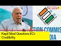 EC Must Restore Voters Faith | Kapil Sibal Questions EC’s Credibility | NewsX