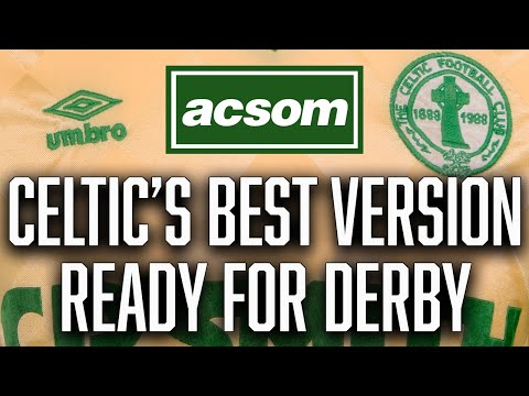 Brendan Rodgers' best version of Celtic ready for Glasgow Derby // A Celtic State of Mind // ACSOM