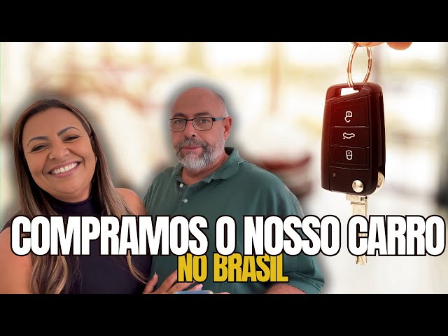 COMPRAMOS O NOSSO CARRO NO BRASIL