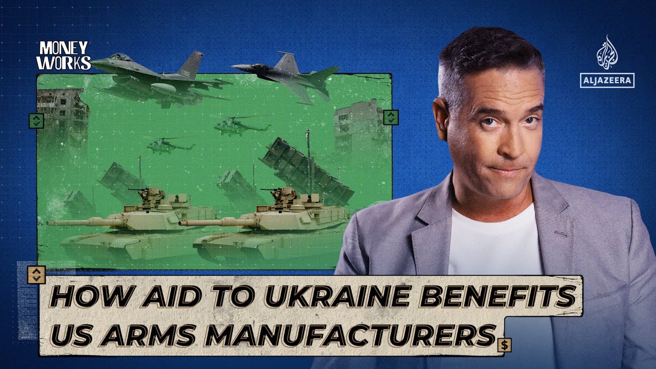 How aid to Ukraine benefits US arms manufacturers | Money Works