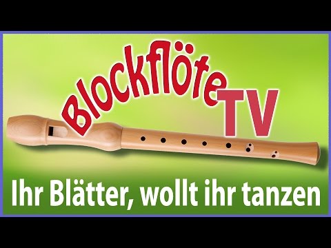 Ihr Blätter wollt ihr tanzen • deutsche Blockflöte