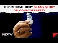 Covaxin News | ICMR Slams Study On Covaxin Safety, Side-Effects, Wants Apology & Other News