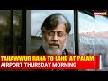 Tahawwur Rana to Arrive at Palam Airport on Thursday 4 AM, Air Force Plane Confirmed | NewsX
