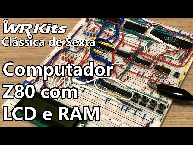 COMPUTADOR Z80 COM LCD E RAM | Clássica #483