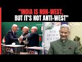 S Jaishankar Exclusive: India is Non-West, But Its Not Anti-West