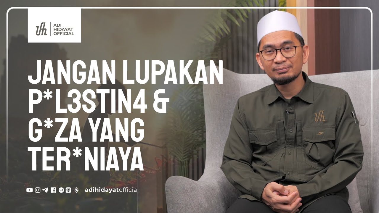 Jangan Lupakan P4l*st1in4 & G*za yang Ter*niaya - Ustadz Adi Hidayat