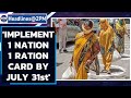 One Nation One Ration card: SC orders all states to implement scheme by July 31