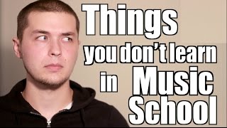 What You Didn't Learn in Music School