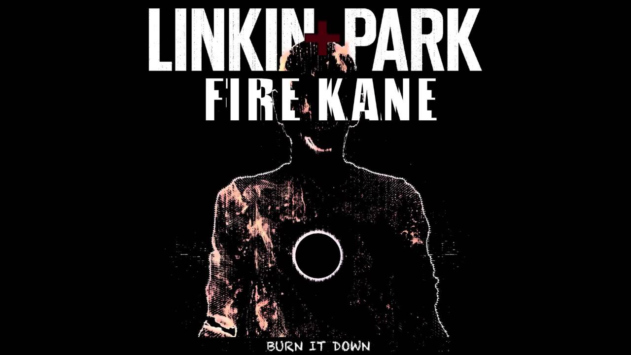 Linkin Park Burn It Down (Fire Kane Remix) YouTube