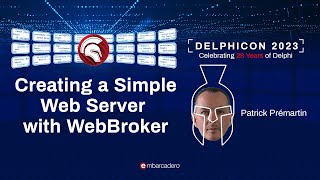 Creating a Simple Web Server with WebBroker - Patrick Prémartin - Delphicon 2023