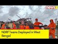 NDRF Teams Deployed in West Bengal Amid Red Alert | Heavy Rain, Gusty Winds Lash Kolkata | NewsX