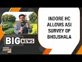 Indore High Court Grants Permission for ASI Survey of Bhojshala Site in Dhar, Madhya Pradesh | News9