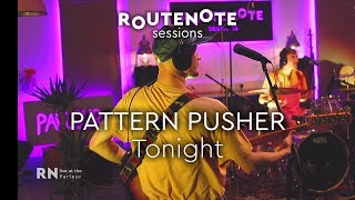 Pattern Pusher - Tonight | RouteNote Sessions | Live at the Parlour