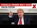 President Donald Trump May Visit Gaza as Middle East Peace Deal Nears Completion | NewsX