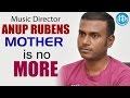 Anup Rubens mother is no more