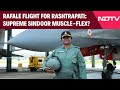 Rafale Flight For Rashtrapati: Supreme Sindoor Muscle-Flex?