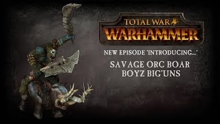 Total War: Warhammer - Introducing... Savage Orc Boar Boyz Big'Uns