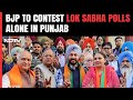 BJP In Punjab | BJP To Go Solo In Punjab, Stage Set For 4-Way Fight For 13 Lok Sabha Seats