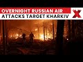 Russia Launches Overnight Aerial Bomb Attack on Kharkiv, Several Fires Reported