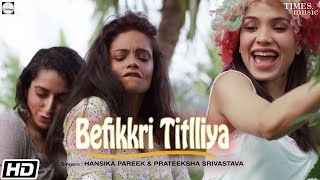 Befikkri Titlliya - Hansika Pareek - Prateeksha Srivastava