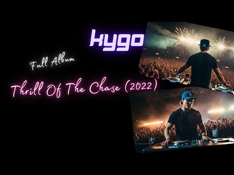 Kygo - Thrill Of The Chase (Full Album - 2022)