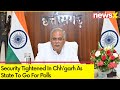 Security Tightened In Chhgarh | State To Go For Polls | NewsX