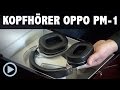 OPPO PM-1 Kopfhoerer Vorstellung / Test