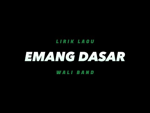 Emang Dasar - Wali Band(Lirik Lagu)