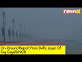 On-Ground Report From Delhi | Layer Of Fog Engulfs NCR | NewsX