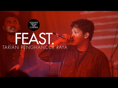 .Feast - Tarian Penghancur Raya | Sounds From The Corner Live #72