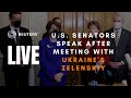 LIVE: U.S. senators speak after meeting with Ukraines Zelenskiy