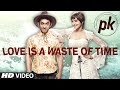 Watch 'Love is a Waste of Time' song from 'PK'
