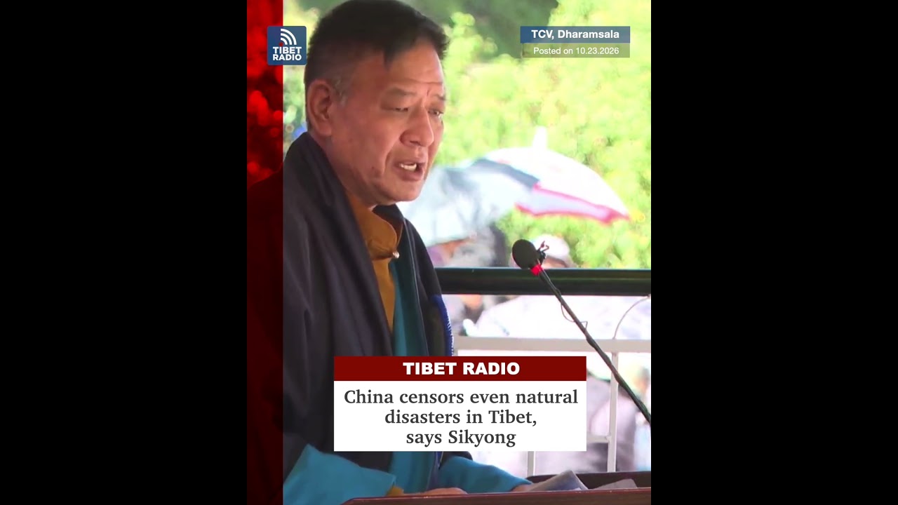 #TibetRadioUpdate China censors even natural disasters in Tibet, says Sikyong