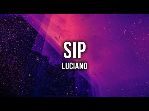 LUCIANO - SIP [Lyrics]